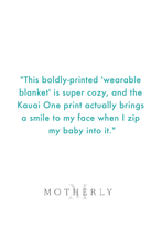 Load image into Gallery viewer, &quot;this boldly-printed &#39;wearable blanket&#39; is super cozy, and the Kauai One print actually brings a smile to my face when I zip my baby into it&quot; - Motherly&#39;s favorite sleep sacks. 
