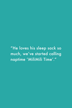 Load image into Gallery viewer, MiliMili Sleep Sack Review: &quot;He loves his sleep sack so much, we&#39;ve started calling nap time &#39;MiliMili Time.&#39;&quot;
